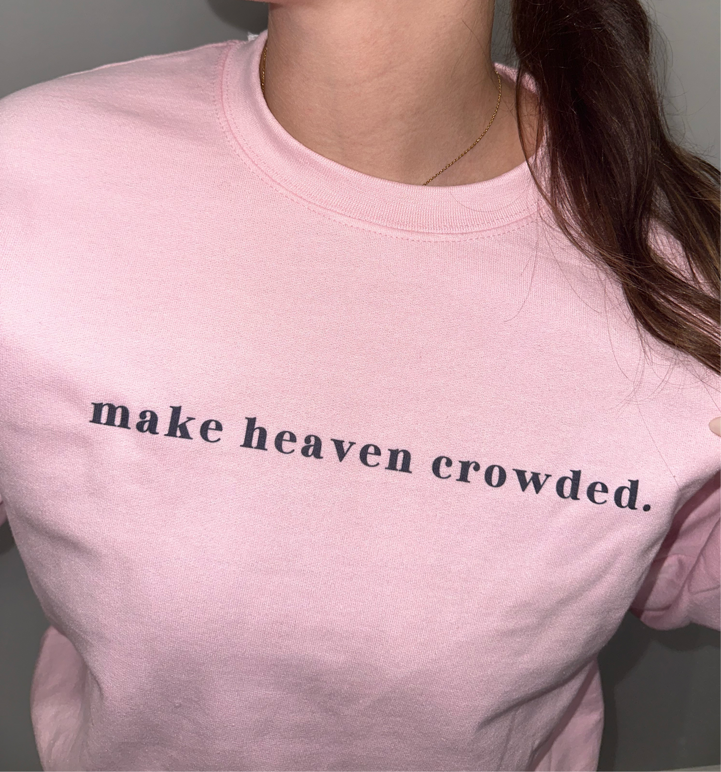 Make Heaven Crowded Crewneck