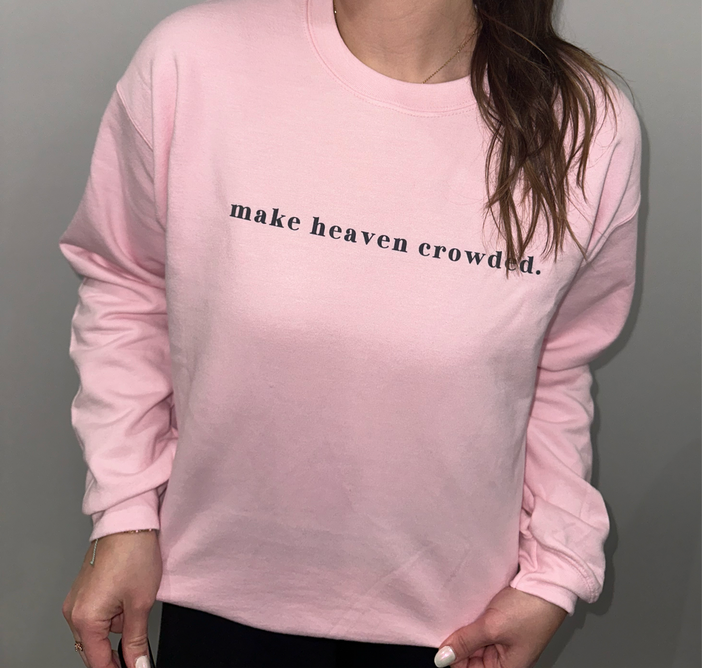 Make Heaven Crowded Crewneck